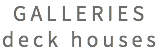 GALLERIES deck houses